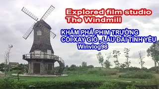 Explored film studio The Windmill and castles of love | Winvlog98