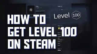 HOW TO GET LEVEL 100 ON STEAM (2018)