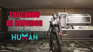 TROCANDO DE SERVIDOR - ONCE HUMAN