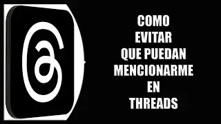 Cómo evitar que puedan mencionarme en Threads