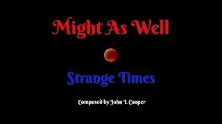 Might As Well / Strange Times
