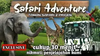 safari adventure || taman safari 2 prigen jatim