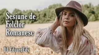 Sesiune de Folclor Romanesc 2022 | Folclor Romanesc Remix 2022 | Mix Folclor Romanesc 2022