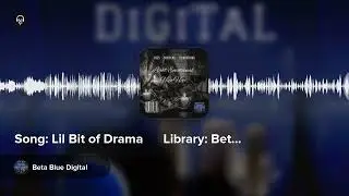 Song: Lil Bit of Drama      Library: Beta Blue Digital