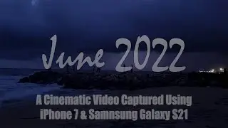 June2022| A Cinematic Video Using Samsung S21 and iPhone 7