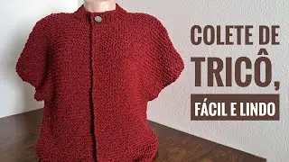 Colete de tricô, fácil de fazer e sem costura lateral