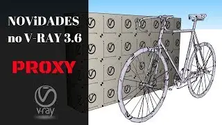Novidades do V-Ray 3.6 | V-Ray  PROXY