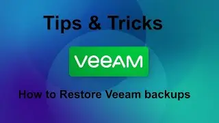 Veeam 12 Tips & Tricks -  How to restore Veeam backups