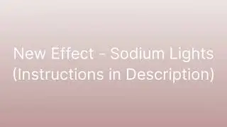 (Day 17 Of Decemberly Effects Calendar) New Effect - Sodium Lights (Instructions in The Description)