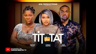 TIT FOR TAT - SARIAN MARTIN, DESTINY ETIKO, EDDIE WATSON, 2025 Nigerian Movie