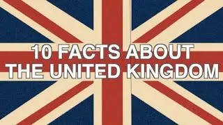 10 Things You Didn't Know About The United Kingdom
