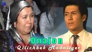 Qilichbek Madaliyev - Onajon | Киличбек Мадалиев - Онажон