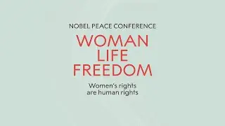Nobel Peace Conference: Woman Life Freedom