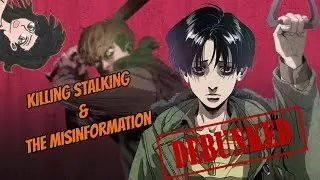 DEBUNKING: Killing Stalking  & The Misinformation