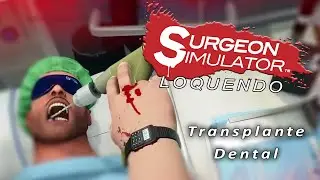 Surgeon Simulator (Loquendo) - Dental Transplant in the Ambulance
