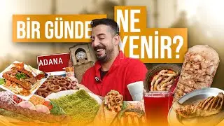 ADANA’DA 1 GÜNDE NE YENİR?