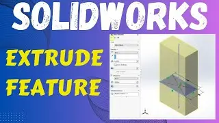 SolidWorks 101: Understanding the Extrude Feature