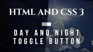 Day And Night Toggle Button Using HTML And CSS 3 Only No JavaScript Used