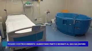 PESARO "CONTROCORRENTE": AUMENTANO PARTI E NEONATI AL SAN SALVATORE