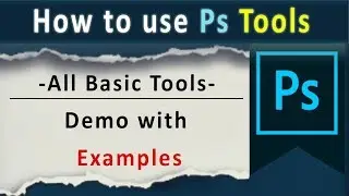 How to use PhotoShop Tools | A Detailed Video On Photoshop