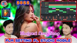 fl studio mobile flm setting New Song Bhojpuri 2022