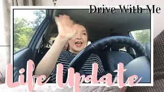 LIFE UPDATE DRIVE WITH ME - WHERE HAVE I BEEN?! - EMILY LOUISE