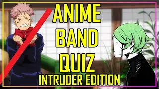 ANIME BAND/ARTIST QUIZ - INTRUDER EDITION - 15 ACTS