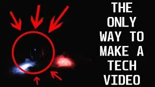 The Only Way to Make a Tech Video