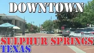 Sulphur Springs - Texas - 4K Downtown Drive