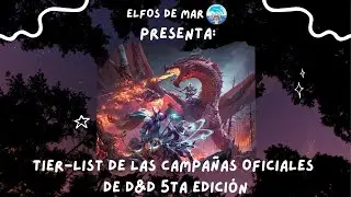 ¡Tier-list de las campañas oficiales de D&D 5ta edición! Ft. Armand D'lirium || 