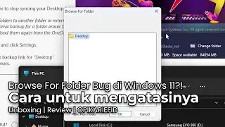 Browse For Folder Bug Windows 11?! - Cara Mengatasinya | OPIKARIEFID