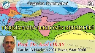 54-Türkiye'nin Tektonik Birlikleri (Aral OKAY)