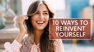 10 Ways To Reinvent Yourself