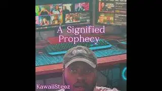KawaiiSteez - A Signified Prophecy (BBL Drizzy Remix)