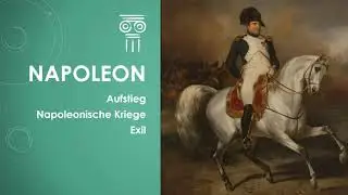 History: Napoleon Bonaparte [Rise - Wars - Exile] simply and briefly explained