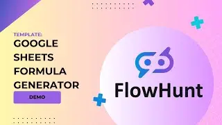 🚀The Google Sheets Formula Generator Demo! FlowHunt