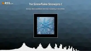 S01 E22: Micro-partitions and Data Clustering in Snowflake | Snowflake Snowpro Core Certification