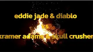 eddie jade and diablo vs kramer adams & skull crusher