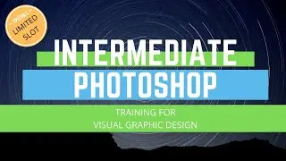 3. Intermediate Photoshop Training for Visual Graphics Design (PM SESSION BATCH 1 EXCLUSIVE WEBINAR)