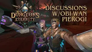 Community Discussions Episode 3 | Featuring Obi-Wan Pierogi | Dungeons of Eternity