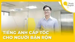 Tiếng Anh Cấp Tốc Cho Người Bận Rộn - Tự Tin Giao Tiếp Sau 3 Tháng
