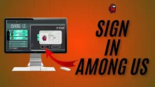 How to Sign In Among Us 2024? | Get Started with Your Account