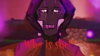 who is she? /ИедальныйМир/Междумирец/Лололошка
