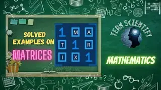 Solved Examples on Matrices