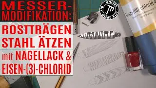 Klinge Ätzen mit EISEN-(3)-CHLORID & NAGELLACK - eine Variante der Ätzung von rostträgem Messerstahl