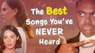 The BEST Songs You’ve NEVER Heard