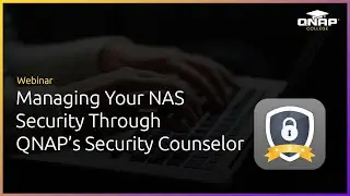 Webinar: Managing Your NAS Security Through QNAP's Security Counselor