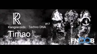 Techno DNA by Klangrecords #17 - Timao (FNOOB Techno Radio)