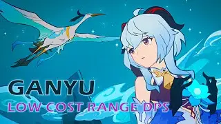 Genshin Impact : GANYU , low cost range DPS girl!