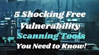 Free Vulnerability Scanning Tools You Need Now! Network Scanning in Ethical Hacking Made Easy